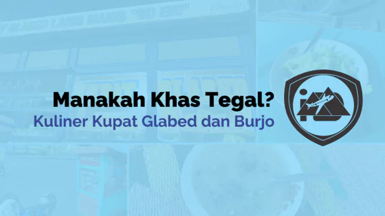 Kupat Glabed dan Burjo : Manakah Kuliner Khas Tegal