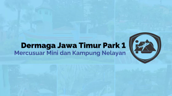 Dermaga Jawa Timur Park 1 : Mercusuar dan Kampung Nelayan
