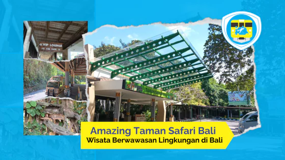 Amazing Taman Safari Bali : Wisata Berwawasan Lingkungan