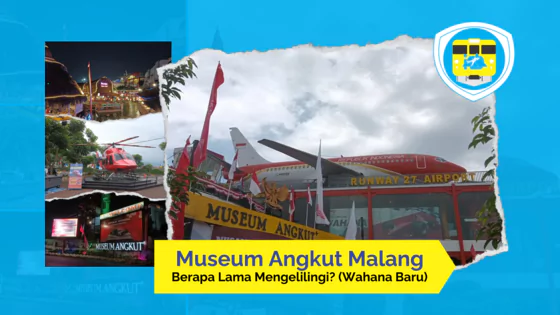 Berapa Lama Mengelilingi Museum Angkut Malang?