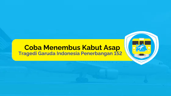 Tragedi Garuda 152 : Menembus Kabut Asap (Miskomunikasi)